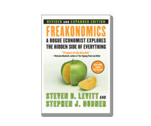 Freakonomics A Rogue Economist, Explores the Hidden Side of Everything (Revised and Expanded Edition)